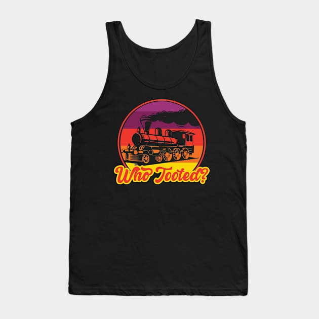 Who Tooted I Railroader I Train Tank Top by Shirtjaeger